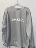 Grey Be Kind Sweatshirt