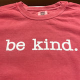 Be Kind Comfort Color Sweatshirt (CORAL)